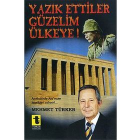 Yazık Ettiler Güzelim Ülkeye! - Mehmet Türker