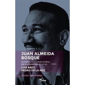 Yazılama Yayınevi Juan Almeida Bosque - Ailesinin Gözünden Kübalı Bir Kahramanın Öyküsü