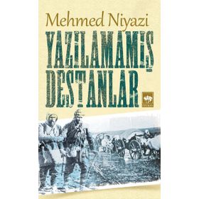 Yazılamamış Destanlar - Mehmet Niyazi