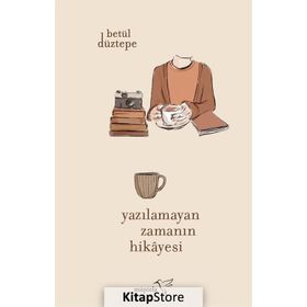 Yazılamayan Zamanın Hikayesi - Betül Düztepe