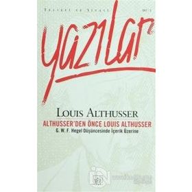 YAZILAR ALTHUSSER'DEN ÖNCE LOUIS ALTHUSSER - LOUIS ALTHUSSER