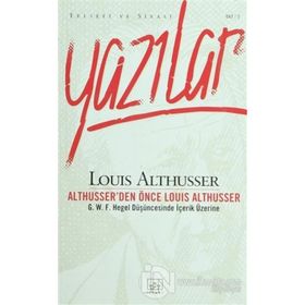 YAZILAR ALTHUSSER'DEN ÖNCE LOUIS ALTHUSSER - LOUIS ALTHUSSER