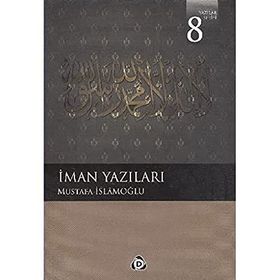 Yazılar Serisi-8: İman Yazıları