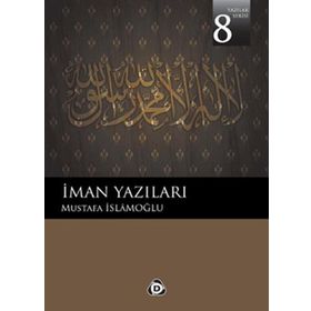 Yazılar Serisi-8: İman Yazıları