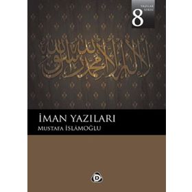 Yazılar Serisi-8: İman Yazıları