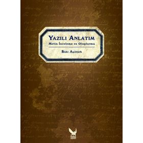 YAZILI ANLATIM METIN İNCELEME VE OLUŞTURMA - BÂKI ASİLTÜRK