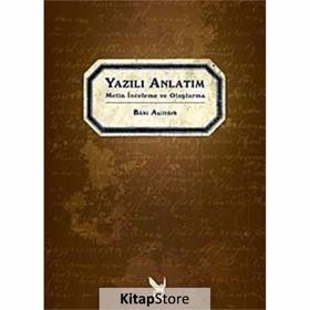 YAZILI ANLATIM METIN İNCELEME VE OLUŞTURMA - BÂKI ASİLTÜRK