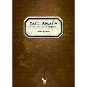 YAZILI ANLATIM METIN İNCELEME VE OLUŞTURMA - BÂKI ASİLTÜRK