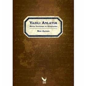 YAZILI ANLATIM METIN İNCELEME VE OLUŞTURMA - BÂKI ASİLTÜRK