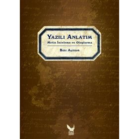 YAZILI ANLATIM METIN İNCELEME VE OLUŞTURMA - BÂKI ASİLTÜRK