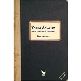 YAZILI ANLATIM METIN İNCELEME VE OLUŞTURMA - BÂKI ASİLTÜRK