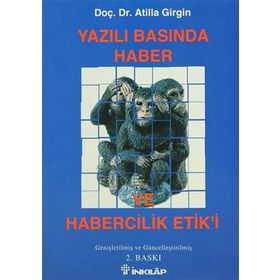 Yazılı Basında Haber ve Habercilik Etiği - Atilla Girgin
