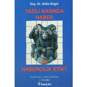 Yazılı Basında Haber ve Habercilik Etiği - Atilla Girgin