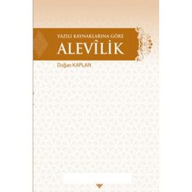 YAZILI KAYNAKLARINA GÖRE ALEVILIK - DOĞAN KAPLAN