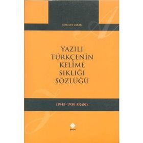 YAZILI TÜRKÇENIN KELIME SIKLIĞI SÖZLÜĞÜ (1945-1950) - GENEL