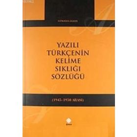 YAZILI TÜRKÇENIN KELIME SIKLIĞI SÖZLÜĞÜ (1945-1950) - GENEL