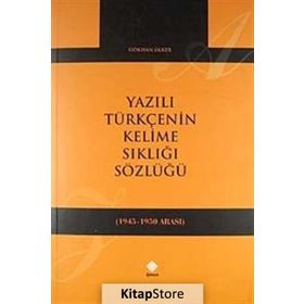 YAZILI TÜRKÇENIN KELIME SIKLIĞI SÖZLÜĞÜ (1945-1950) - GENEL