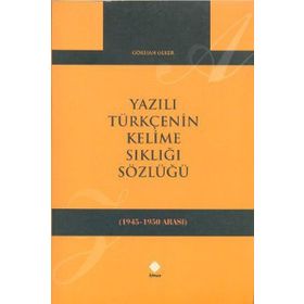 YAZILI TÜRKÇENIN KELIME SIKLIĞI SÖZLÜĞÜ (1945-1950) - GENEL