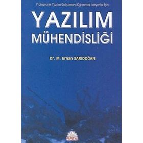 YAZILIM MÜHENDİSLİĞİ PROFESYONEL YAZILIM GELİŞTİRMEYİ ÖĞRENMEK İSTEYENLER İÇİN - M. ERHAN SARIDOĞAN