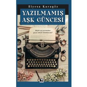Yazılmamış Aşk Güncesi - Elyesa Karagöz
