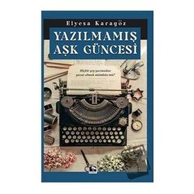 Yazılmamış Aşk Güncesi - Elyesa Karagöz