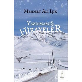 Yazılmamış Hikayeler - Mehmet Ali Işık