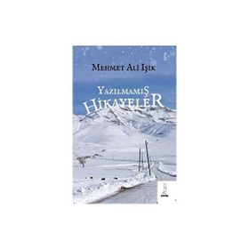 Yazılmamış Hikayeler - Mehmet Ali Işık