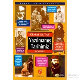 YAZILMAMIŞ TARIHIMIZ SEÇMELER 1 - CEMAL KUTAY