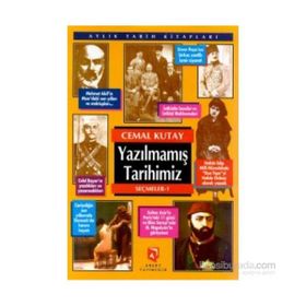 YAZILMAMIŞ TARIHIMIZ SEÇMELER 1 - CEMAL KUTAY