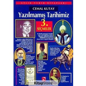 YAZILMAMIŞ TARIHIMIZ SEÇMELER 3 - CEMAL KUTAY