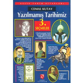 YAZILMAMIŞ TARIHIMIZ SEÇMELER 3 - CEMAL KUTAY