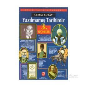 YAZILMAMIŞ TARIHIMIZ SEÇMELER 3 - CEMAL KUTAY