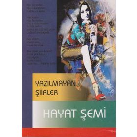 YAZILMAYAN ŞIIRLER - HAYAT ŞEMI
