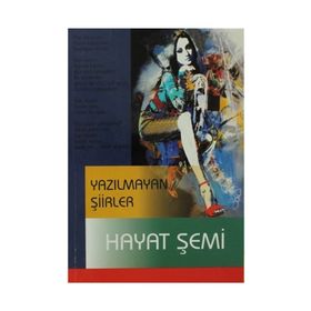 YAZILMAYAN ŞIIRLER - HAYAT ŞEMI