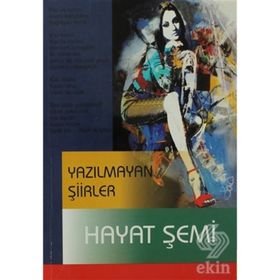 YAZILMAYAN ŞIIRLER - HAYAT ŞEMI