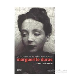 Yazın, Sinema ve Aşkın Kavşağında Marguerite Duras - Ahmet Gögercin
