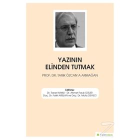 Yazının Elinden Tutmak - Ahmet Faruk Güler