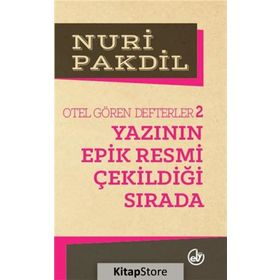 YAZININ EPIK RESMI ÇEKİLDİĞİ SIRADA OTEL GÖREN DEFTERLER 2 - NURI PAKDIL