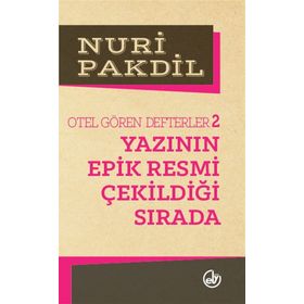 YAZININ EPIK RESMI ÇEKİLDİĞİ SIRADA OTEL GÖREN DEFTERLER 2 - NURI PAKDIL