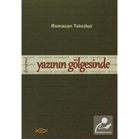 YAZININ GÖLGESİNDE - RAMAZAN TEKNIKEL