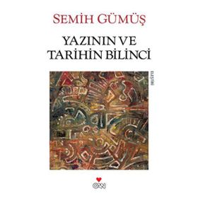 YAZININ VE TARIHIN BILINCI - SEMIH GÜMÜŞ