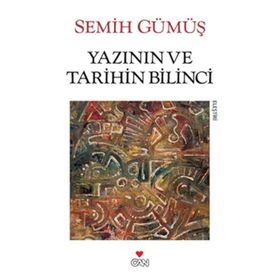 YAZININ VE TARIHIN BILINCI - SEMIH GÜMÜŞ