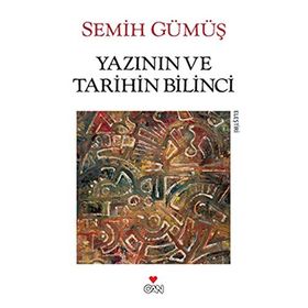 YAZININ VE TARIHIN BILINCI - SEMIH GÜMÜŞ