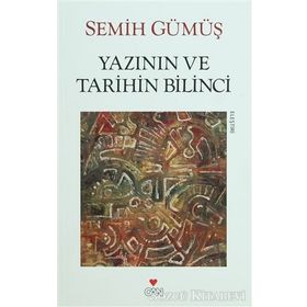 YAZININ VE TARIHIN BILINCI - SEMIH GÜMÜŞ