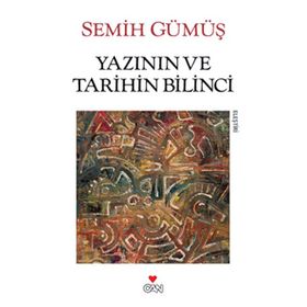 YAZININ VE TARIHIN BILINCI - SEMIH GÜMÜŞ
