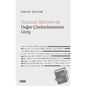 Yazınsal Metinlerde Değer Çözümlemesine Giriş - Kubilay Aktulum