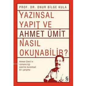 Yazınsal Yapıt ve Ahmet Ümit Nasıl Okunabilir? - Onur Bilge Kula