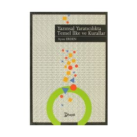 YAZINSAL YARATICILIKTA TEMEL İLKE VE KURALLAR - AYSU ERDEN