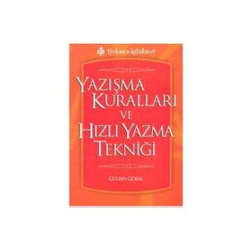 YAZIŞMA KURALLARI VE HIZLI YAZMA TEKNİĞİ - GÜLBİN GÖRAL