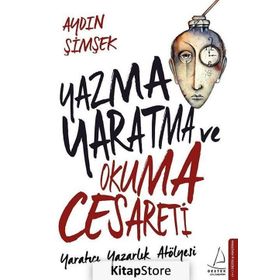 Yazma Yaratma ve Okuma Cesareti - Aydın Şimşek
